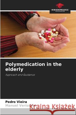 Polymedication in the elderly Pedro Vieira Manuel Verissimo  9786206241645 Our Knowledge Publishing - książka