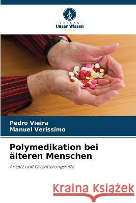 Polymedikation bei alteren Menschen Pedro Vieira Manuel Verissimo  9786206241638 Verlag Unser Wissen - książka