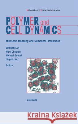 Polymer and Cell Dynamics: Multiscale Modelling and Numerical Simulations Alt, Wolfgang 9783764369248 BIRKHAUSER VERLAG AG - książka