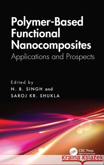 Polymer-Based Functional Nanocomposites: Applications and Prospects Nakshatra Bahadur Singh Saroj Kr Shukla 9781032863689 CRC Press - książka