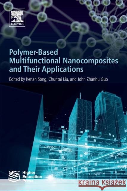 Polymer-Based Multifunctional Nanocomposites and Their Applications John Zhanhu Guo Kenan Song 9780128150672 Elsevier - książka