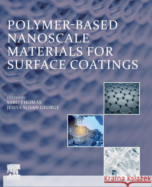 Polymer-Based Nanoscale Materials for Surface Coatings  9780323907781 Elsevier - Health Sciences Division - książka