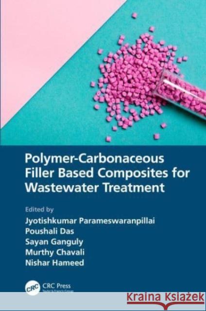 Polymer-Carbonaceous Filler Based Composites for Wastewater Treatment Jyotishkumar Parameswaranpillai Poushali Das Sayan Ganguly 9781032350905 Taylor & Francis Ltd - książka