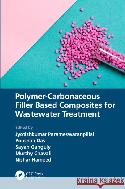Polymer-Carbonaceous Filler Based Composites for Wastewater Treatment Jyotishkumar Parameswaranpillai Poushali Das Sayan Ganguly 9781032356990 Taylor & Francis Ltd - książka