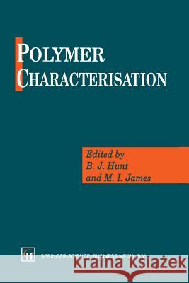 Polymer Characterisation B. J. Hunt M. I. James 9789401049566 Springer - książka