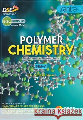 Polymer Chemistry Ashesh Garai 9788194868347 Santra Publication Pvt. Ltd. - książka