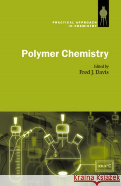 Polymer Chemistry: A Practical Approach Davis, Fred J. 9780198503095 Oxford University Press - książka