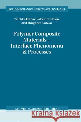 Polymer Composite Materials -- Interface Phenomena & Processes Ivanov, Y. 9781402003868 Springer - książka