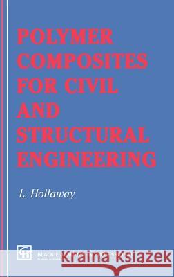 Polymer Composites for Civil and Structural Engineering L. Hollaway 9780751400281 Springer - książka