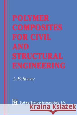 Polymer Composites for Civil and Structural Engineering L. Hollaway 9789401049467 Springer - książka