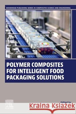 Polymer Composites for Intelligent Food Packaging Solutions Shakeel Ahmed Tomy Gutierrez 9780443275340 Woodhead Publishing - książka