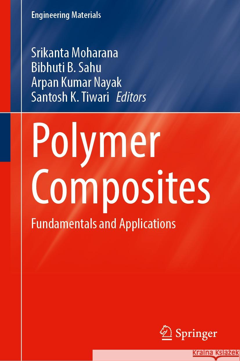 Polymer Composites: Fundamentals and Applications Srikanta Moharana Bibhuti B. Sahu Arpan Kumar Nayak 9789819720743 Springer - książka