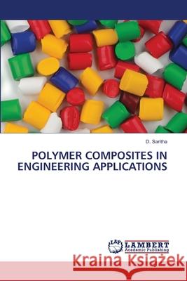 POLYMER COMPOSITES IN ENGINEERING APPLICATIONS Saritha, D. 9786209446924 LAP Lambert Academic Publishing - książka