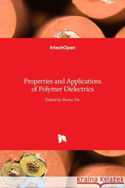 Polymer Dielectrics: Properties and Applications of Boxue Du 9789535131472 Intechopen - książka