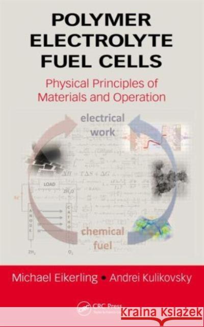 Polymer Electrolyte Fuel Cells: Physical Principles of Materials and Operation Michael Eikerling Andrei Kulikovsky 9781439854051 CRC Press - książka