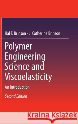 Polymer Engineering Science and Viscoelasticity: An Introduction Brinson, Hal F. 9781489974846 Springer - książka