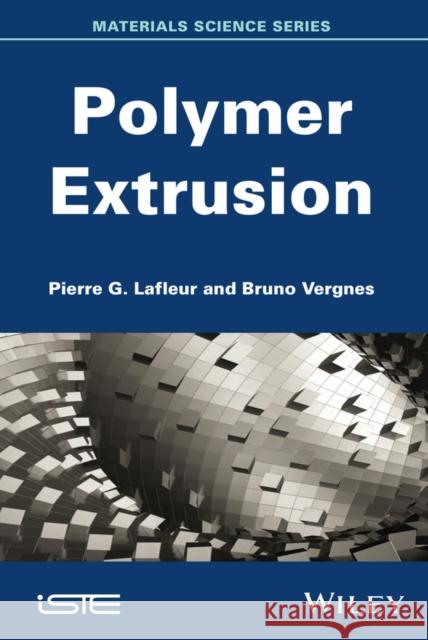 Polymer Extrusion Pierre LaFleur Bruno Vergnes 9781848216501 Wiley-Iste - książka