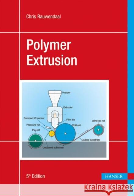 Polymer Extrusion 5e Rauwendaal, Chris 9781569905166 Hanser Fachbuchverlag - książka