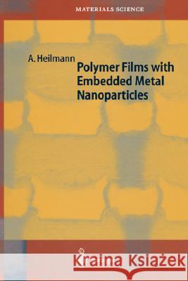 Polymer Films with Embedded Metal Nanoparticles Andreas Heilmann 9783540431510 Springer - książka