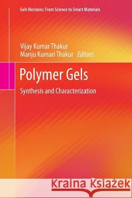 Polymer Gels: Synthesis and Characterization Thakur, Vijay Kumar 9789811338670 Springer - książka