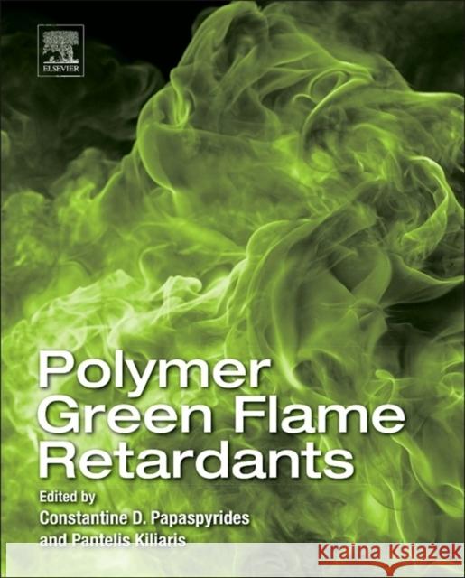 Polymer Green Flame Retardants Constantine D. Papaspyrides Pantelis Kiliaris 9780444538086 Elsevier - książka