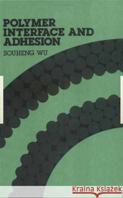 Polymer Interface and Adhesion Souheng Wu 9780824715335 Marcel Dekker - książka