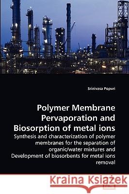 Polymer Membrane Pervaporation and Biosorption of metal ions Srinivasa Popuri 9783639263121 VDM Verlag - książka