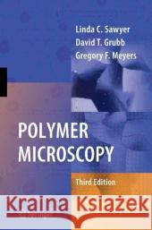 Polymer Microscopy L. C. Sawyer David Grubb Gregory F. Meyers 9780387726274 Springer - książka