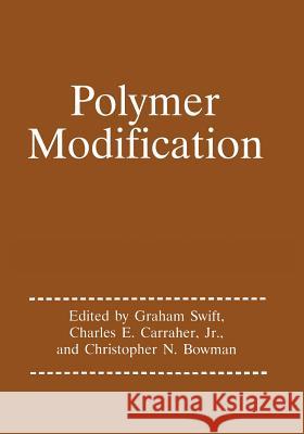 Polymer Modification Graham G. Swift                          Charles E. Carraher Jr.                  Chris Bowman 9781489914798 Springer - książka