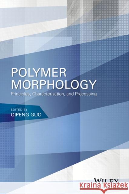 Polymer Morphology: Principles, Characterization, and Processing Q. Guo 9781118452158 Wiley - książka