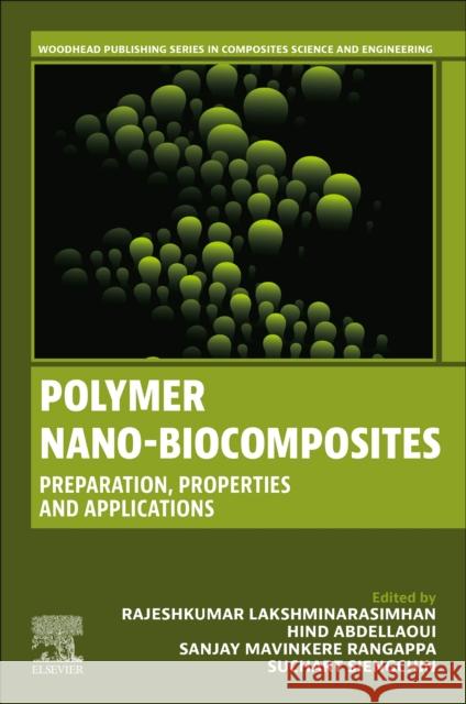 Polymer Nano-Biocomposites: Preparation, Properties and Applications Rajeshkumar Lakshminarasimhan Hind Abdellaoui Sanjay M 9780443239229 Woodhead Publishing - książka