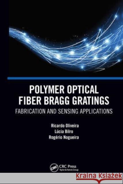 Polymer Optical Fiber Bragg Gratings Ricardo Oliveira, Lucia Maria Botas Bilro, Rogerio Nogueira 9781032653464 CRC Press - książka