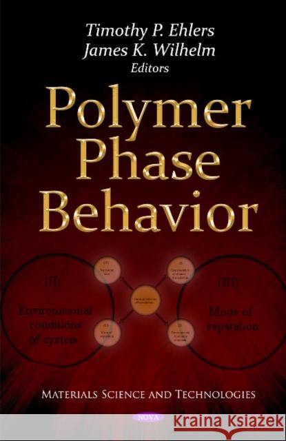 Polymer Phase Behavior Timothy P Ehlers, James K Wilhelm 9781613243367 Nova Science Publishers Inc - książka