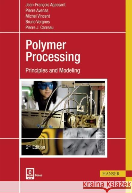 Polymer Processing 2e: Principles and Modeling Agassant, Jean-François 9781569906057 Hanser Fachbuchverlag - książka