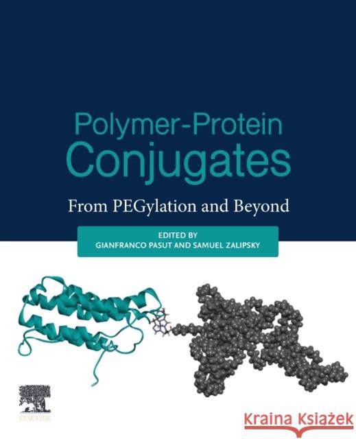 Polymer-Protein Conjugates: From Pegylation and Beyond Gianfranco Pasut Samuel Zalipsky 9780444640819 Elsevier - książka