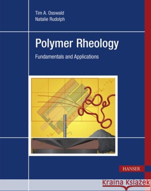 Polymer Rheology: Fundamentals and Applications Osswald, Tim A. 9781569905173 Hanser Fachbuchverlag - książka