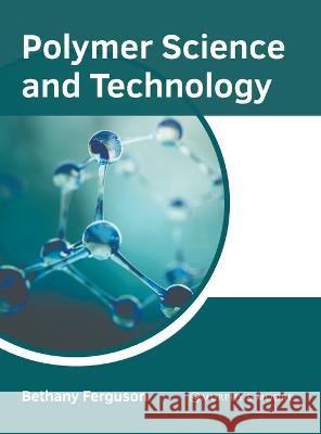 Polymer Science and Technology Bethany Ferguson 9781639874415 Murphy & Moore Publishing - książka