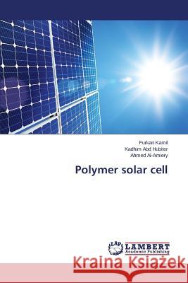 Polymer solar cell Al-Amiery Ahmed                          Abd Hubiter Kadhim                       Kamil Furkan 9783659715815 LAP Lambert Academic Publishing - książka