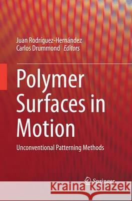 Polymer Surfaces in Motion: Unconventional Patterning Methods Rodríguez-Hernández, Juan 9783319355788 Springer - książka