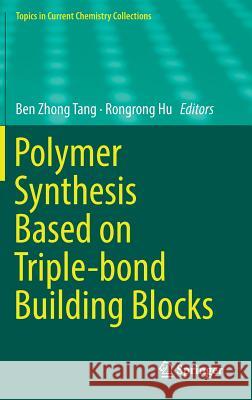 Polymer Synthesis Based on Triple-Bond Building Blocks Tang, Ben Zhong 9783319780412 Springer - książka