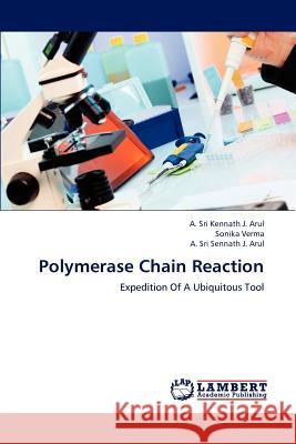 Polymerase Chain Reaction A Sri Kennath J Arul, Sonika Verma, A Sri Sennath J Arul 9783659194139 LAP Lambert Academic Publishing - książka