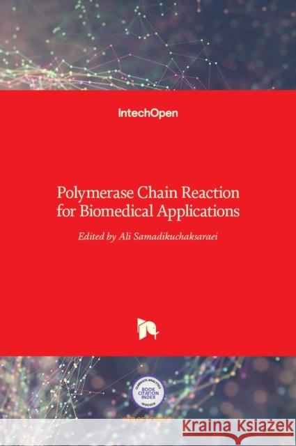 Polymerase Chain Reaction for Biomedical Applications Ali Samadikuchaksaraei 9789535127956 Intechopen - książka
