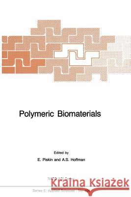 Polymeric Biomaterials E. Piskin Allan S. Hoffman 9789401084529 Springer - książka