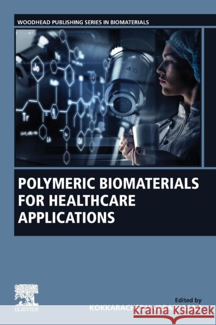 Polymeric Biomaterials for Healthcare Applications Varaprasad Kokkarachedu 9780323852333 Woodhead Publishing - książka