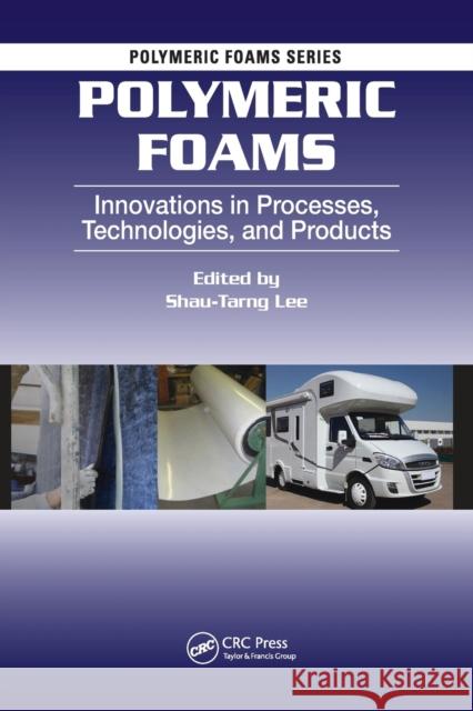 Polymeric Foams: Innovations in Processes, Technologies, and Products Shau-Tarng Lee 9780367782757 CRC Press - książka