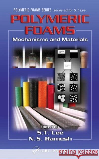 Polymeric Foams: Mechanisms and Materials Lee, Shau-Tarng 9780849317286 CRC Press - książka