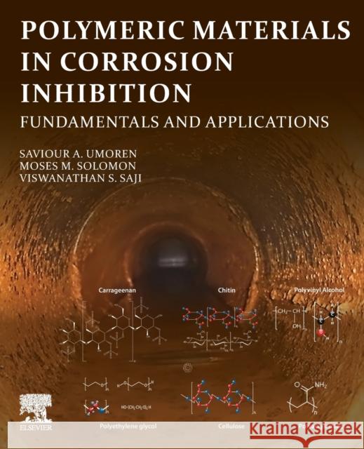 Polymeric Materials in Corrosion Inhibition: Fundamentals and Applications Saviour A. Umoren Moses M. Solomon Viswanathan S. Saji 9780128238547 Elsevier - książka