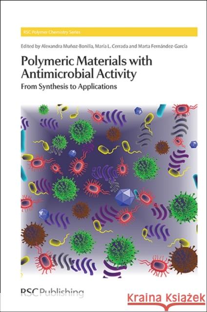 Polymeric Materials with Antimicrobial Activity: From Synthesis to Applications Muñoz-Bonilla, Alexandra 9781849738071 Royal Society of Chemistry - książka