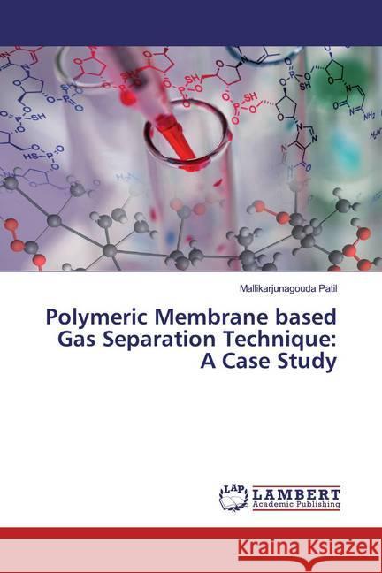 Polymeric Membrane based Gas Separation Technique: A Case Study Patil, Mallikarjunagouda 9786200223388 LAP Lambert Academic Publishing - książka