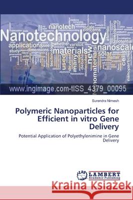 Polymeric Nanoparticles for Efficient in vitro Gene Delivery Nimesh, Surendra 9783659104572 LAP Lambert Academic Publishing - książka